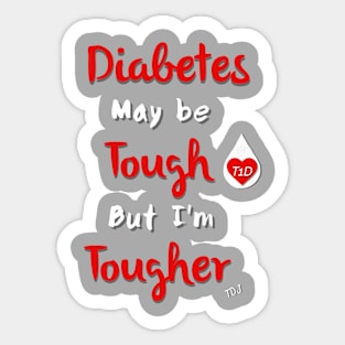 Diabetes May Be Tough But I'm Tougher Sticker